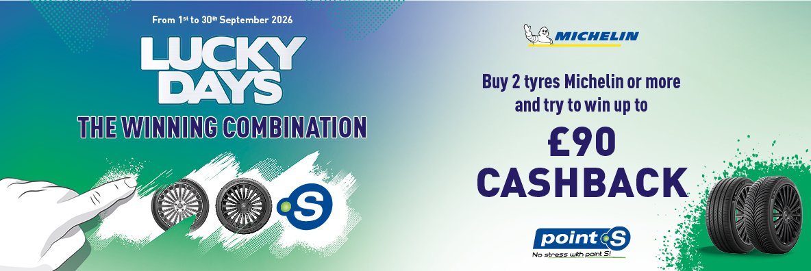 Lucky Days Point S Michelin: up to £90 cashback when purchasing two or more Michelin tyres